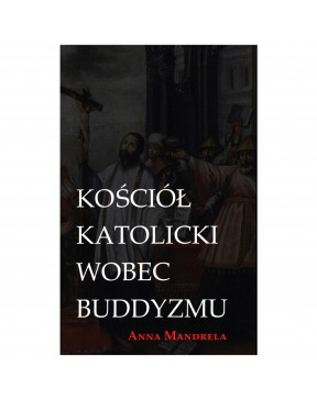 Kościół katolicki wobec buddyzmu - okładka przód
Przednia okładka książki Kościół katolicki wobec buddyzmu Anny Mandreli
