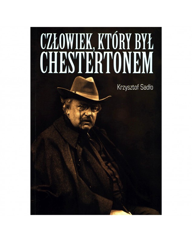 Człowiek, który był Chestertonem - okładka przód
Przednia okładka książki Człowiek, który był Chestertonem Krzysztof Sadło