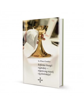 Reforma liturgii rzymskiej - okładka przód
Przednia okładka książki Reforma liturgii rzymskiej ks. Klaus Gamber
