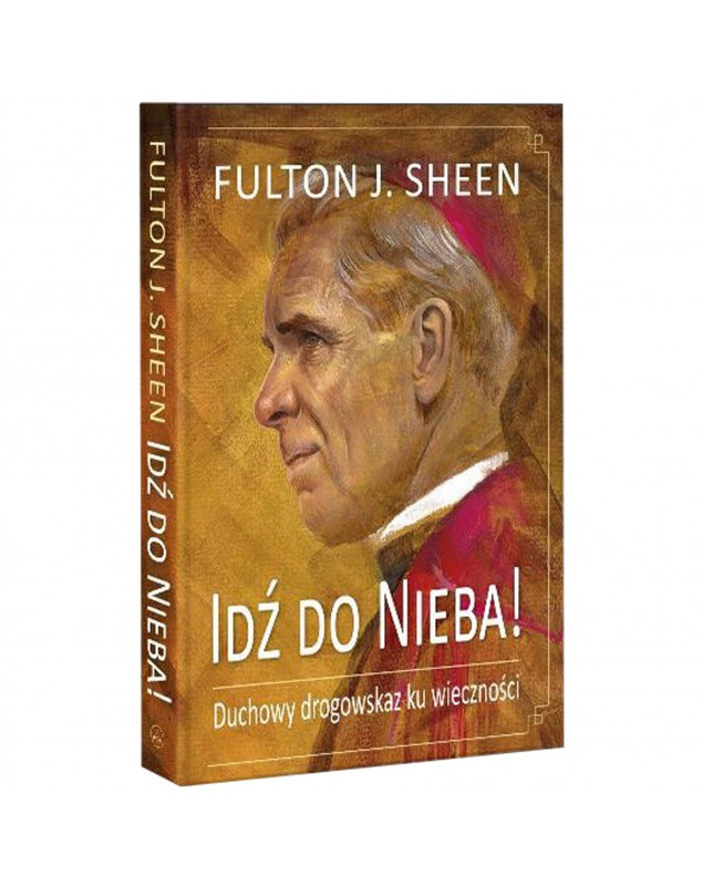 Idź do nieba - okładka przód
Przednia okładka książki Idź do nieba abp Fultona Sheena