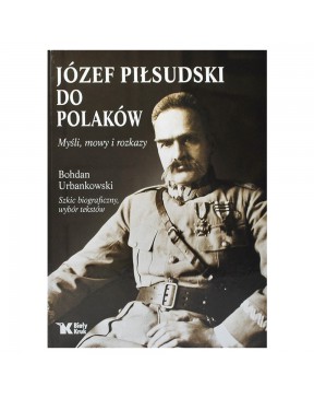 Józef Piłsudski do Polaków...