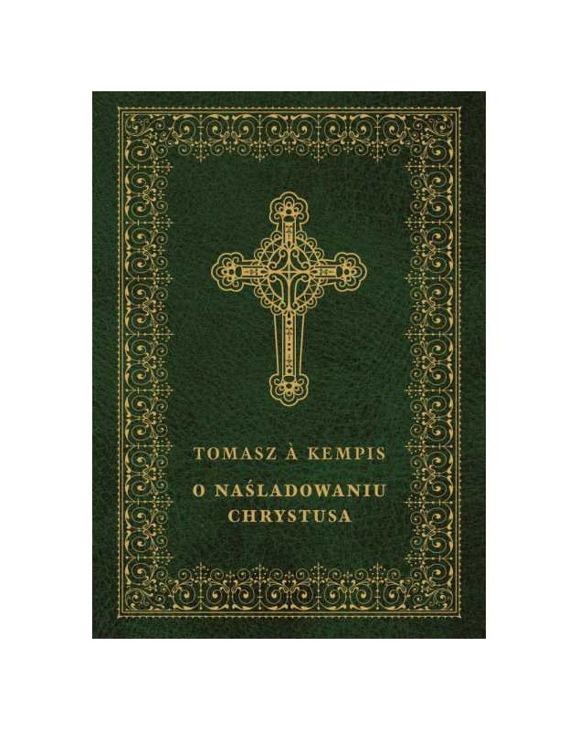 O naśladowaniu Chrystusa - okładka przód
Przednia okładka książki O naśladowaniu Chrystusa Tomasz a Kempis