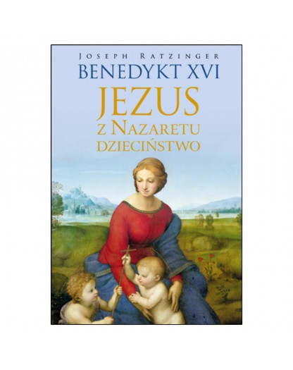 Benedykt Xvi Jezus Z Nazaretu Dzieci Stwo Ksi Ki Katolickie Sanctus