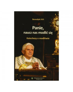 Benedykt XVI - Panie, naucz...