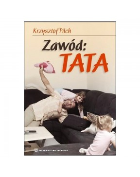 Krzysztof Pilch - Zawód: TATA