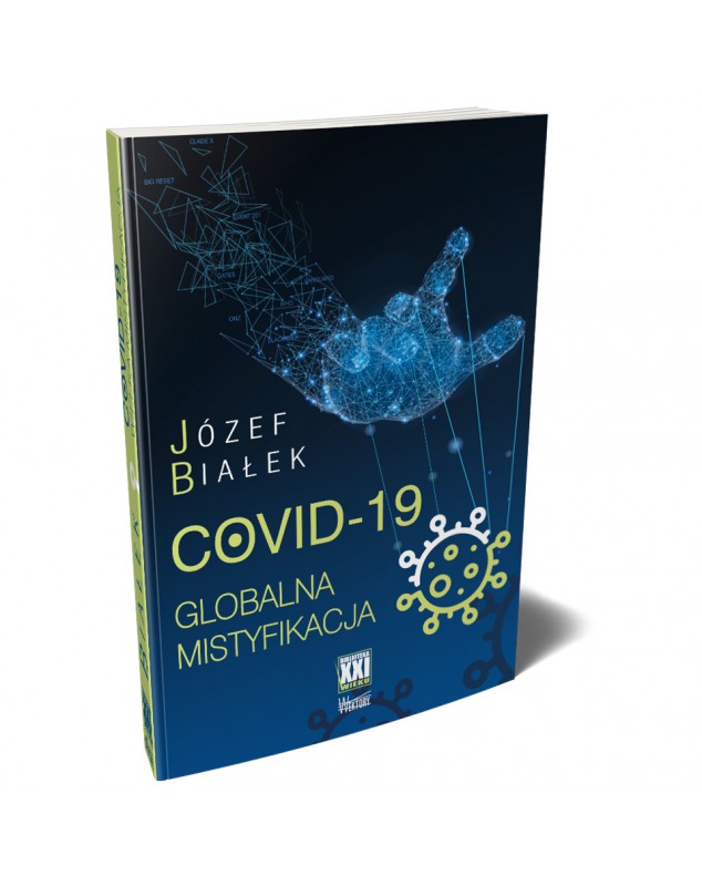 COVID-19 Globalna mistyfikacja - okładka przód
Przednia okładka książki COVID-19 Globalna mistyfikacja Józef Białek