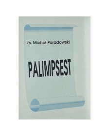 Palimpsest - okładka przód
Przednia okładka książki Palimpsest ks. Michała Poradowskiego