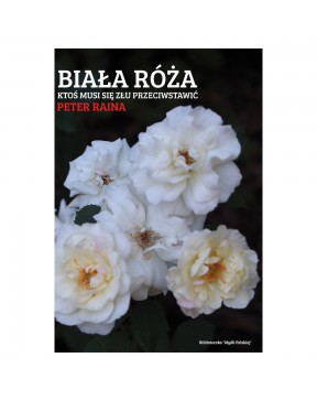 Biała Róża - okładka przód
Przednia okładka książki Biała Róża Peter Raina