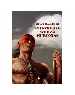 Przysięga wodza Huronów - okłada przód
Przednia okładka książki Przysięga wodza Huronów Antoni Hounder