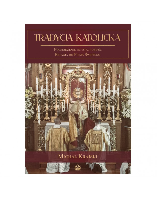 Tradycja katolicka - okładka przód
Przednia okładka książki Tradycja katolicka Michał Krajski