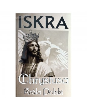 Iskra Chrystusa Króla...