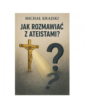 Jak Rozmawiać z Ateistami -...