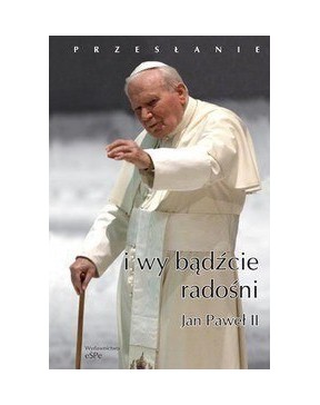Jan Paweł II - I wy bądźcie...