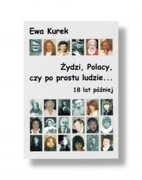 Żydzi, Polacy, czy po prostu ludzie... 18 lat później - okładka przód
Przednia okładka książki Ewy Kurek