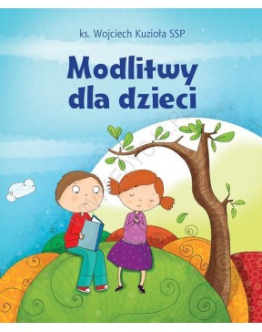 Modlitwy dla dzieci - okładka przód
Przednia okładka książki Modlitwy dla dzieci ksiądz Wojciech Kuzioła