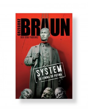 System. Od Lenina do Putina - okłada przód
Przednia okładka książki System. Od Lenina do Putina Grzegorza Brauna