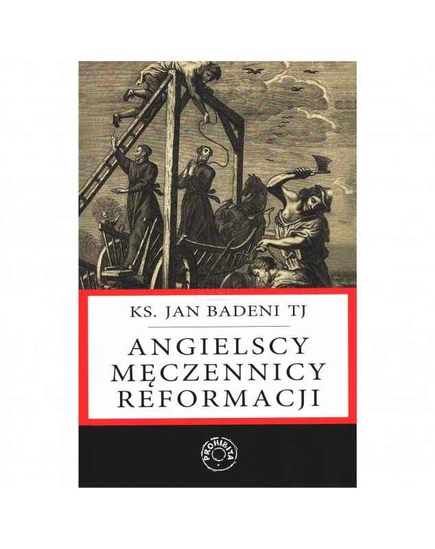 Angielscy męczennicy reformacji - okładka tył
Tylna okładka książki Angielscy męczennicy reformacji ks. Jan Badeni
