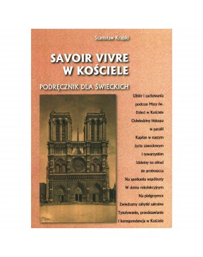 Savoir vivre w Kościele - okładka przód
Przednia okładka książki Savoir vivre w Kościele Stanisław Krajski