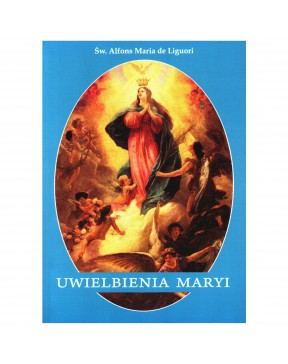 Uwielbienia Maryi - okładka przód
Przednia okładka książki Uwielbienia Maryi św. Alfonsa Marii de Liguori